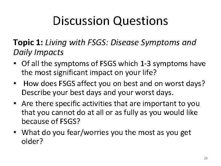Discussion Questions Topic 1: Living with FSGS: Disease Symptoms and Daily Impacts • Of
