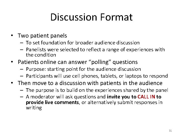 Discussion Format • Two patient panels – To set foundation for broader audience discussion