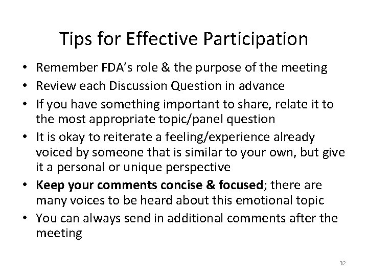 Tips for Effective Participation • Remember FDA’s role & the purpose of the meeting