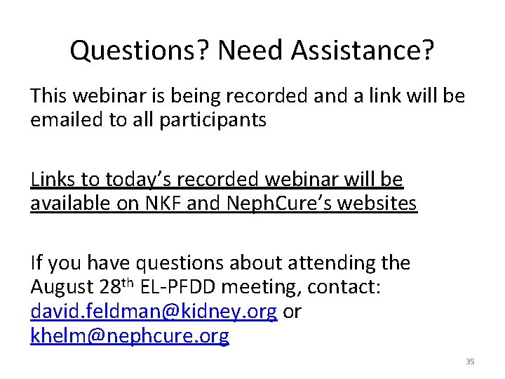Questions? Need Assistance? This webinar is being recorded and a link will be emailed