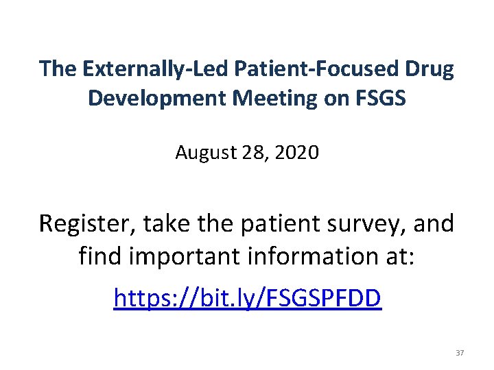 The Externally-Led Patient-Focused Drug Development Meeting on FSGS August 28, 2020 Register, take the