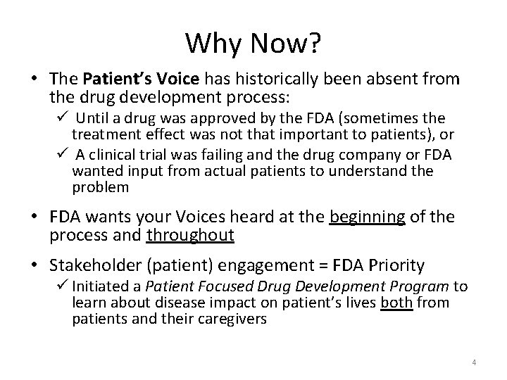 Why Now? • The Patient’s Voice has historically been absent from the drug development