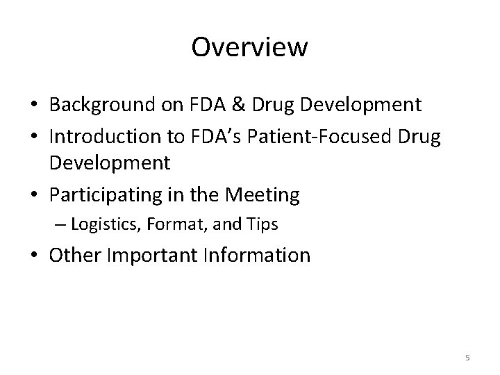 Overview • Background on FDA & Drug Development • Introduction to FDA’s Patient-Focused Drug