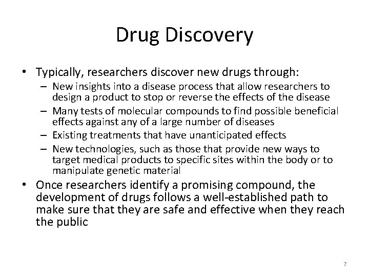 Drug Discovery • Typically, researchers discover new drugs through: – New insights into a
