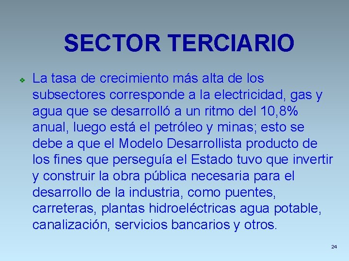 SECTOR TERCIARIO v La tasa de crecimiento más alta de los subsectores corresponde a