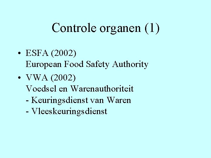 Controle organen (1) • ESFA (2002) European Food Safety Authority • VWA (2002) Voedsel