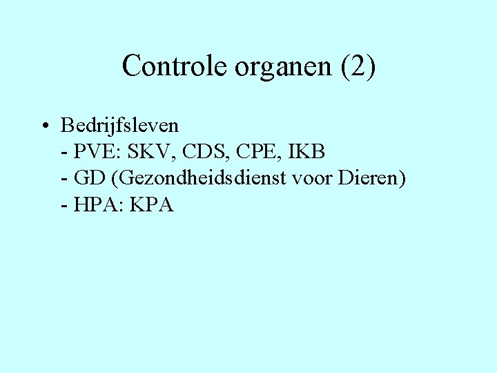 Controle organen (2) • Bedrijfsleven - PVE: SKV, CDS, CPE, IKB - GD (Gezondheidsdienst
