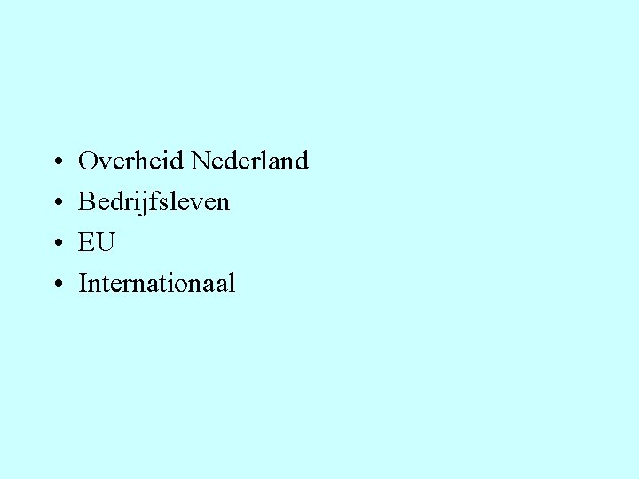  • • Overheid Nederland Bedrijfsleven EU Internationaal 