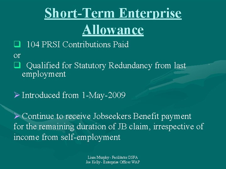 Short-Term Enterprise Allowance q 104 PRSI Contributions Paid or q Qualified for Statutory Redundancy