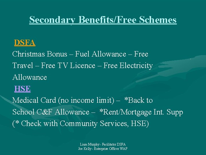 Secondary Benefits/Free Schemes DSFA Christmas Bonus – Fuel Allowance – Free Travel – Free