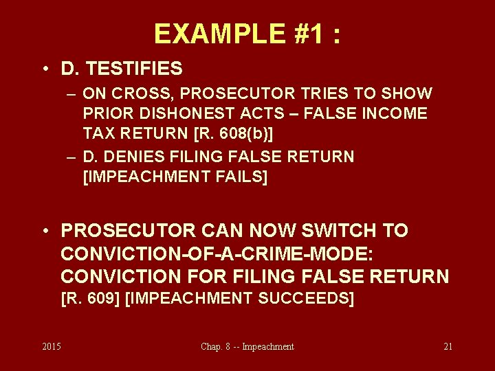 EXAMPLE #1 : • D. TESTIFIES – ON CROSS, PROSECUTOR TRIES TO SHOW PRIOR