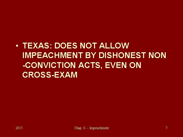  • TEXAS: DOES NOT ALLOW IMPEACHMENT BY DISHONEST NON -CONVICTION ACTS, EVEN ON