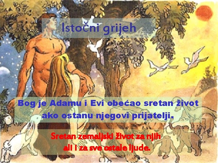 Istočni grijeh Bog je Adamu i Evi obećao sretan život ako ostanu njegovi prijatelji.