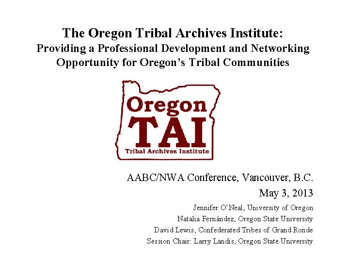 The Oregon Tribal Archives Institute: Providing a Professional Development and Networking Opportunity for Oregon’s