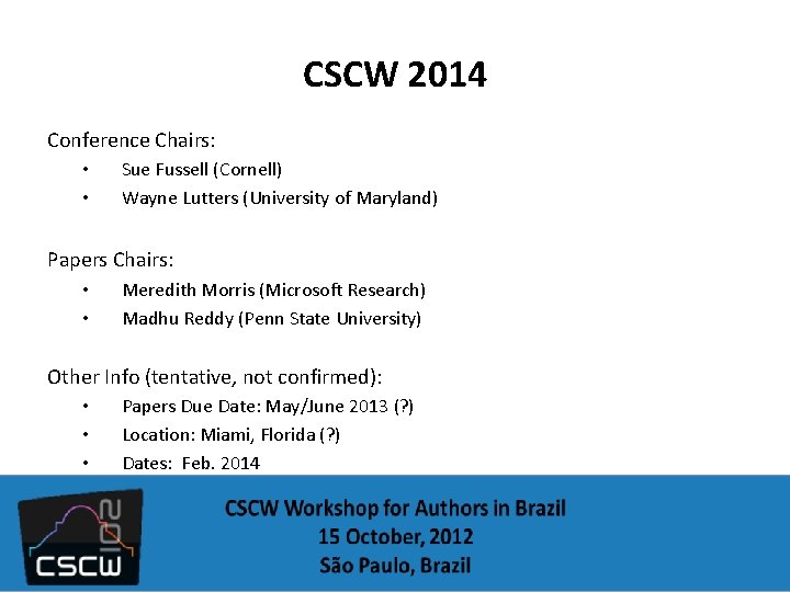 CSCW 2014 Conference Chairs: • • Sue Fussell (Cornell) Wayne Lutters (University of Maryland)