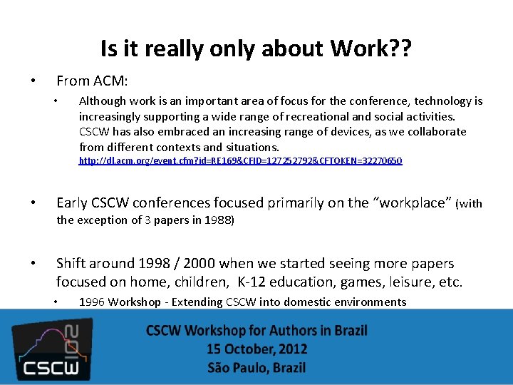 Is it really only about Work? ? • From ACM: • Although work is