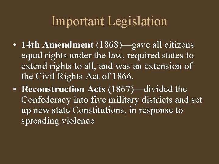 Important Legislation • 14 th Amendment (1868)—gave all citizens equal rights under the law,