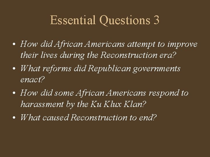 Essential Questions 3 • How did African Americans attempt to improve their lives during