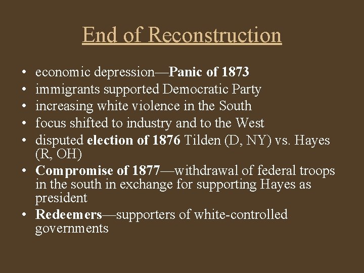 End of Reconstruction • • • economic depression—Panic of 1873 immigrants supported Democratic Party