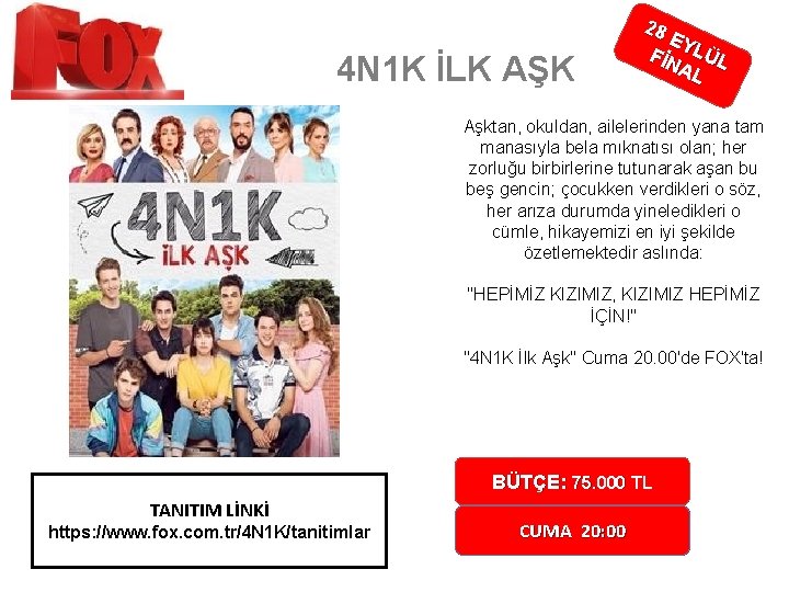 4 N 1 K İLK AŞK 28 EY FİN LÜL AL Aşktan, okuldan, ailelerinden