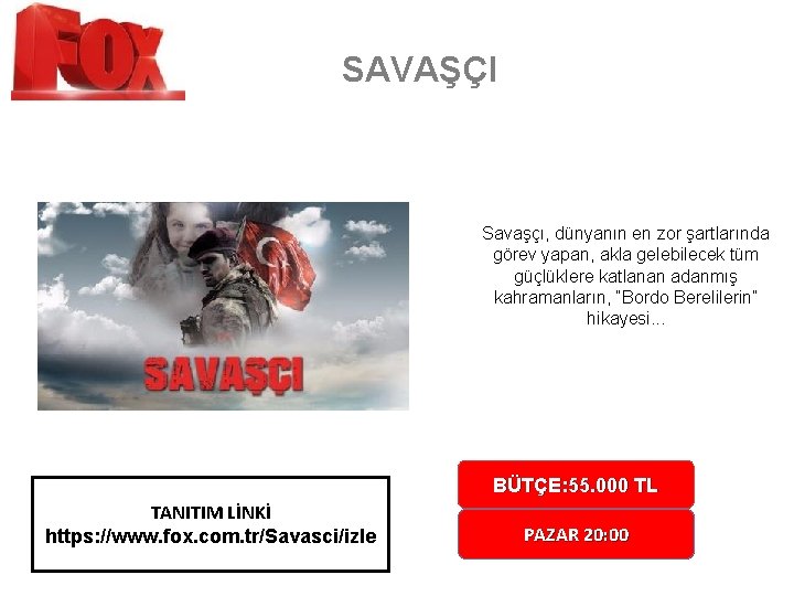 SAVAŞÇI Savaşçı, dünyanın en zor şartlarında görev yapan, akla gelebilecek tüm güçlüklere katlanan adanmış