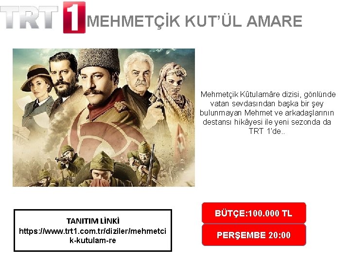 MEHMETÇİK KUT’ÜL AMARE Mehmetçik Kûtulamâre dizisi, gönlünde vatan sevdasından başka bir şey bulunmayan Mehmet