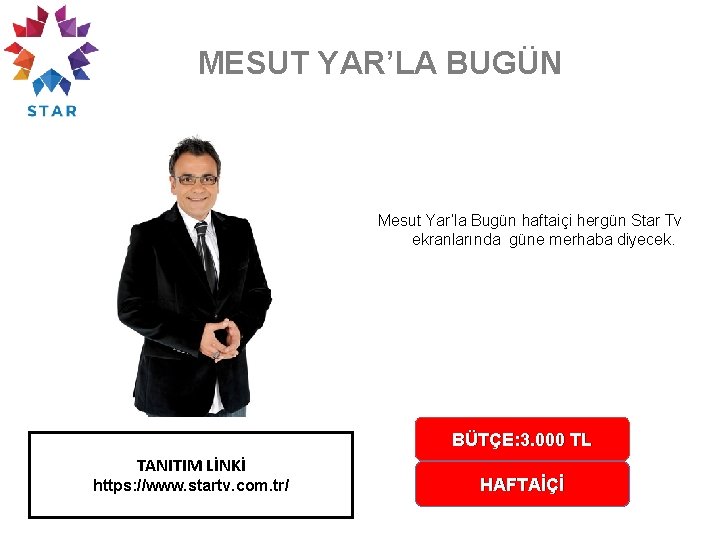 MESUT YAR’LA BUGÜN Mesut Yar’la Bugün haftaiçi hergün Star Tv ekranlarında güne merhaba diyecek.