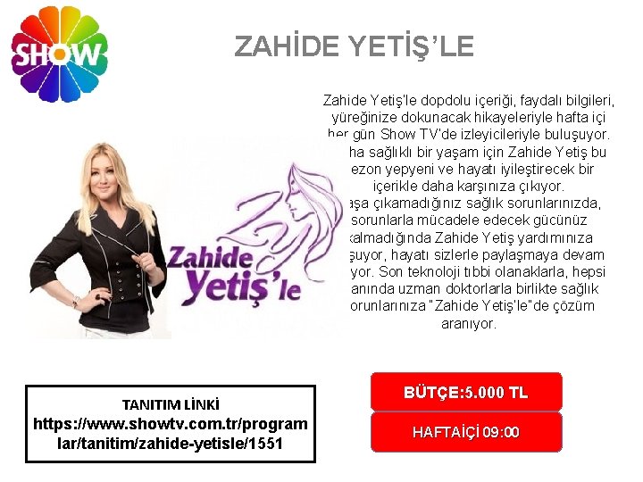 ZAHİDE YETİŞ’LE Zahide Yetiş’le dopdolu içeriği, faydalı bilgileri, yüreğinize dokunacak hikayeleriyle hafta içi her