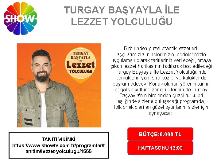 TURGAY BAŞYAYLA İLE LEZZET YOLCULUĞU Birbirinden güzel otantik lezzetleri, aşçılarımızla, ninelerimizle, dedelerimizle uygulamalı olarak