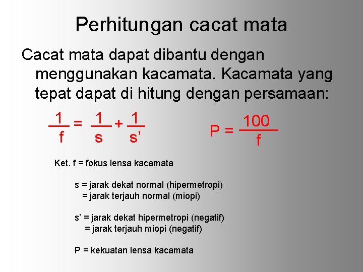 Perhitungan cacat mata Cacat mata dapat dibantu dengan menggunakan kacamata. Kacamata yang tepat dapat