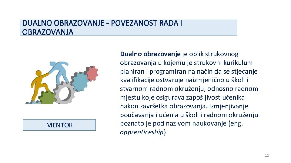 DUALNO OBRAZOVANJE - POVEZANOST RADA I OBRAZOVANJA MENTOR Dualno obrazovanje je oblik strukovnog obrazovanja