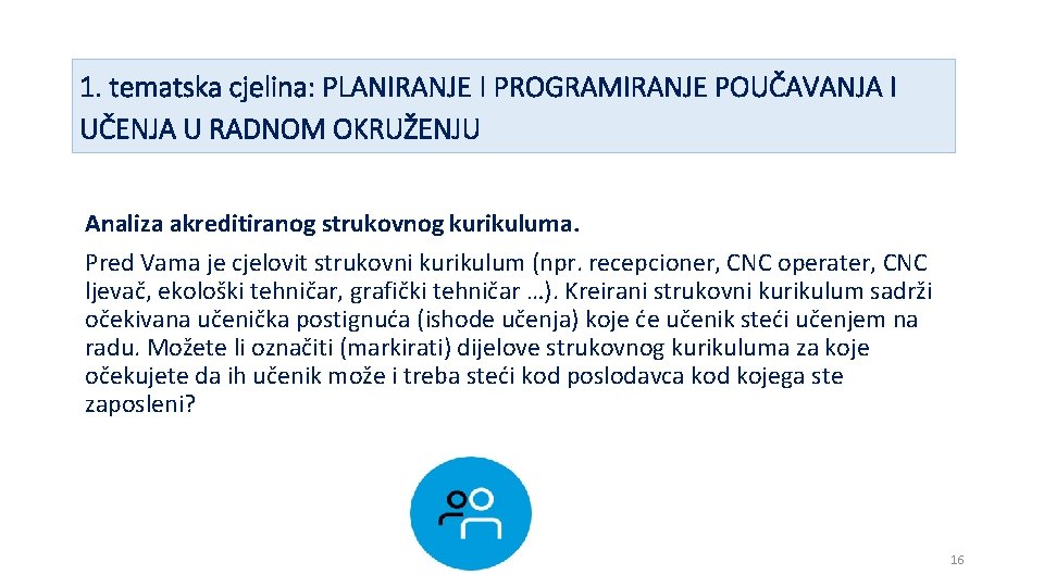 1. tematska cjelina: PLANIRANJE I PROGRAMIRANJE POUČAVANJA I UČENJA U RADNOM OKRUŽENJU Analiza akreditiranog