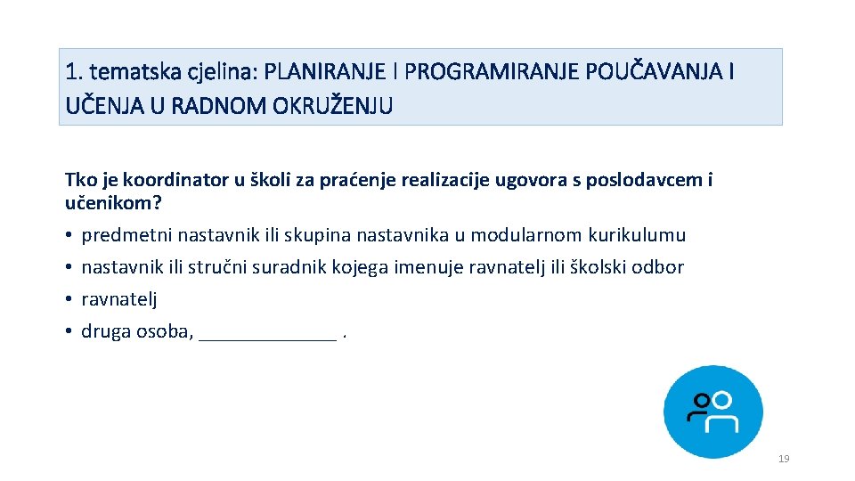 1. tematska cjelina: PLANIRANJE I PROGRAMIRANJE POUČAVANJA I UČENJA U RADNOM OKRUŽENJU Tko je