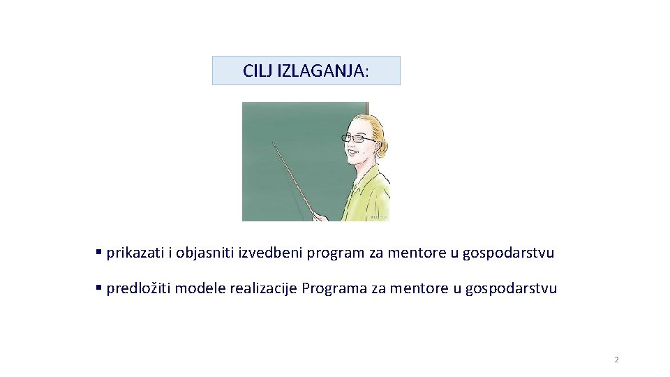 CILJ IZLAGANJA: § prikazati i objasniti izvedbeni program za mentore u gospodarstvu § predložiti