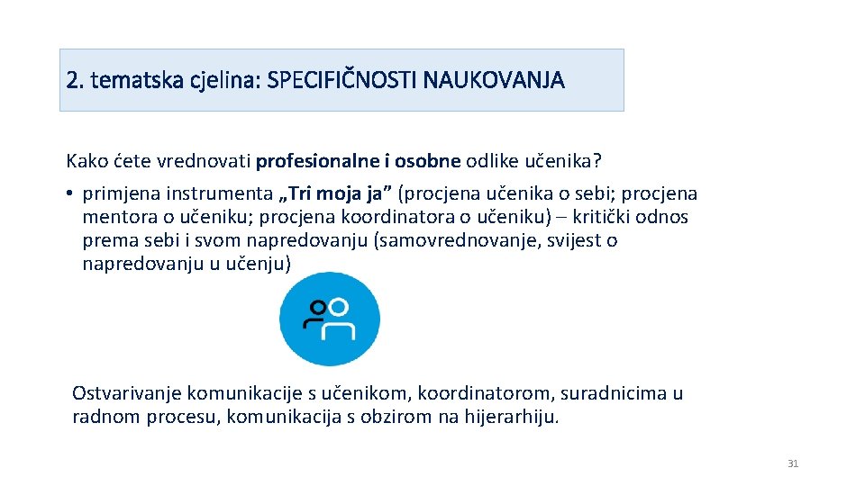 2. tematska cjelina: SPECIFIČNOSTI NAUKOVANJA Kako ćete vrednovati profesionalne i osobne odlike učenika? •