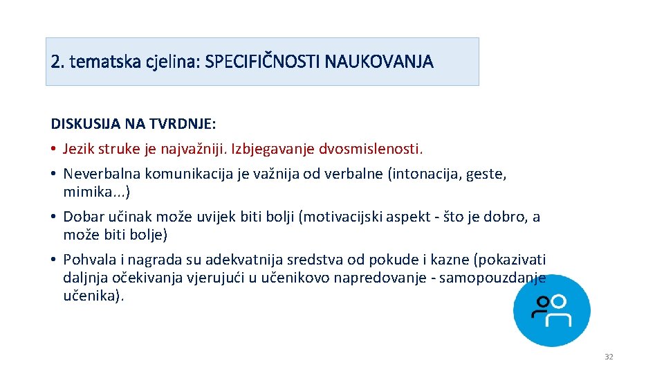 2. tematska cjelina: SPECIFIČNOSTI NAUKOVANJA DISKUSIJA NA TVRDNJE: • Jezik struke je najvažniji. Izbjegavanje