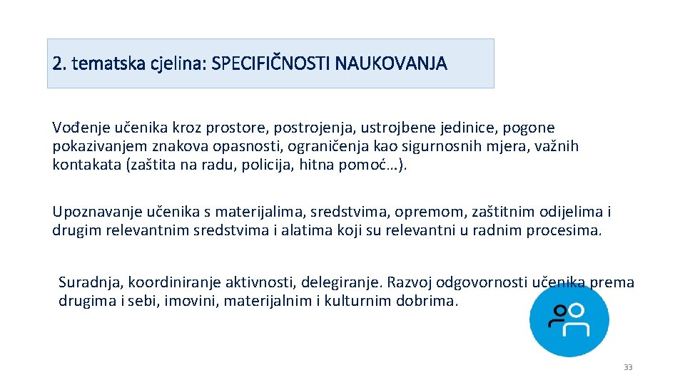 2. tematska cjelina: SPECIFIČNOSTI NAUKOVANJA Vođenje učenika kroz prostore, postrojenja, ustrojbene jedinice, pogone pokazivanjem