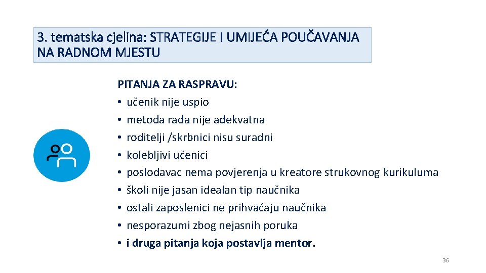 3. tematska cjelina: STRATEGIJE I UMIJEĆA POUČAVANJA NA RADNOM MJESTU PITANJA ZA RASPRAVU: •