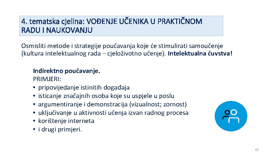 4. tematska cjelina: VOĐENJE UČENIKA U PRAKTIČNOM RADU I NAUKOVANJU Osmisliti metode i strategije