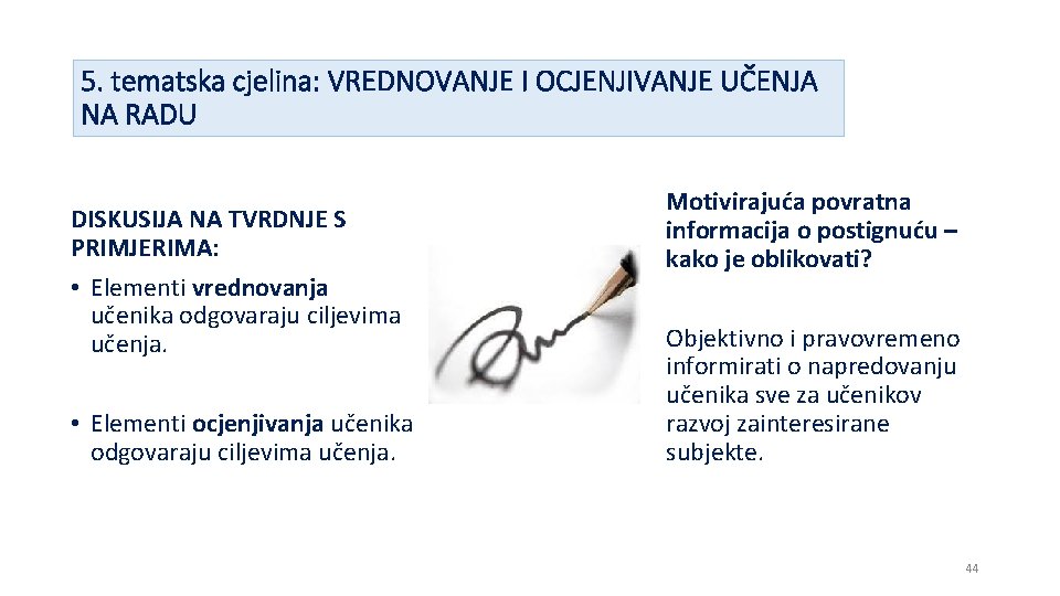 5. tematska cjelina: VREDNOVANJE I OCJENJIVANJE UČENJA NA RADU DISKUSIJA NA TVRDNJE S PRIMJERIMA: