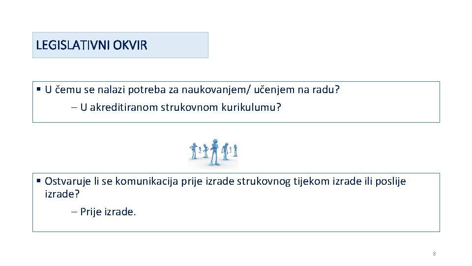 LEGISLATIVNI OKVIR § U čemu se nalazi potreba za naukovanjem/ učenjem na radu? –