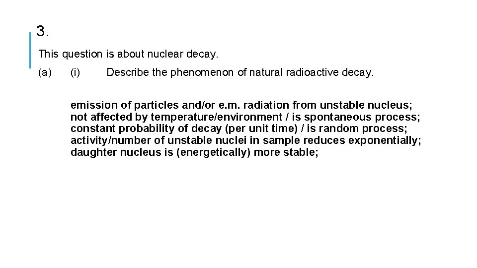 3. This question is about nuclear decay. (a) (i) Describe the phenomenon of natural