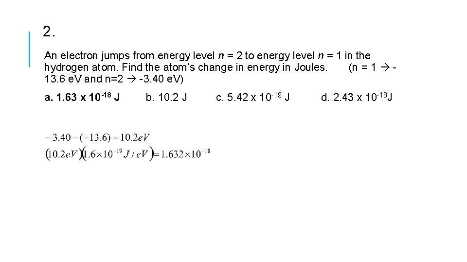 2. An electron jumps from energy level n = 2 to energy level n
