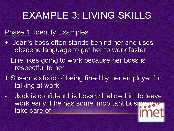 EXAMPLE 3: LIVING SKILLS Phase 1: Identify Examples + Joan’s boss often stands behind
