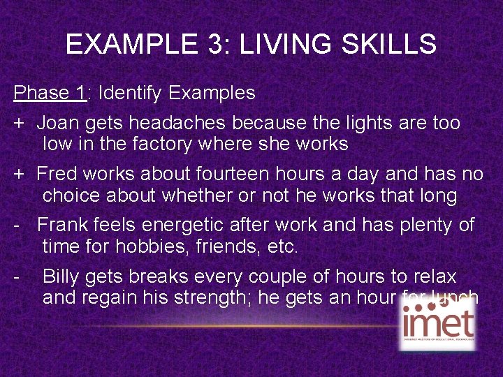 EXAMPLE 3: LIVING SKILLS Phase 1: Identify Examples + Joan gets headaches because the