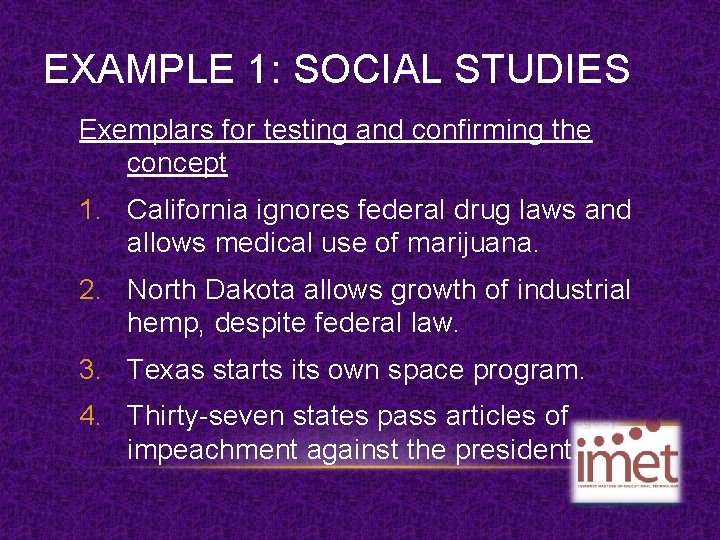 EXAMPLE 1: SOCIAL STUDIES Exemplars for testing and confirming the concept 1. California ignores