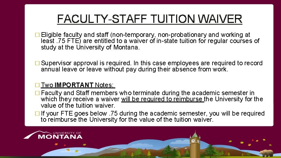 FACULTY-STAFF TUITION WAIVER � Eligible faculty and staff (non-temporary, non-probationary and working at least. FACULTY-STAFF TUITION WAIVER � Eligible faculty and staff (non-temporary, non-probationary and working at least.
