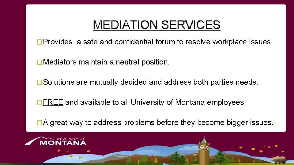 MEDIATION SERVICES �Provides a safe and confidential forum to resolve workplace issues. �Mediators maintain MEDIATION SERVICES �Provides a safe and confidential forum to resolve workplace issues. �Mediators maintain
