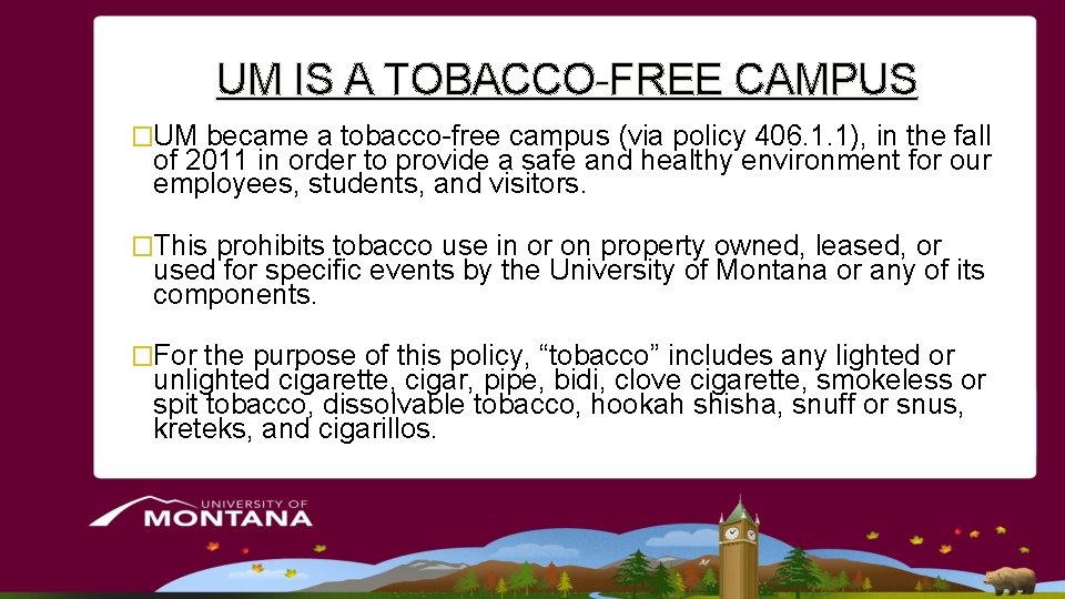 UM IS A TOBACCO-FREE CAMPUS �UM became a tobacco-free campus (via policy 406. 1. UM IS A TOBACCO-FREE CAMPUS �UM became a tobacco-free campus (via policy 406. 1.