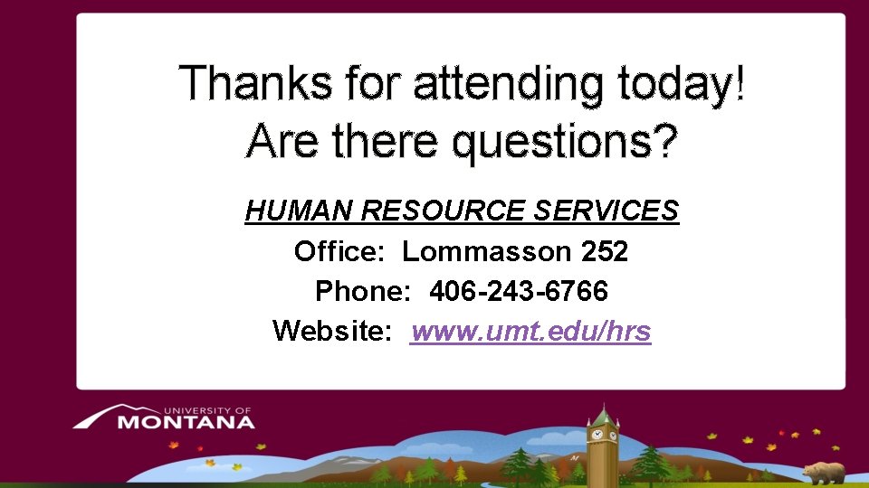 Thanks for attending today! Are there questions? HUMAN RESOURCE SERVICES Office: Lommasson 252 Phone: Thanks for attending today! Are there questions? HUMAN RESOURCE SERVICES Office: Lommasson 252 Phone: